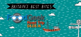 Food Geek Road Trip - Britain's Best Bites